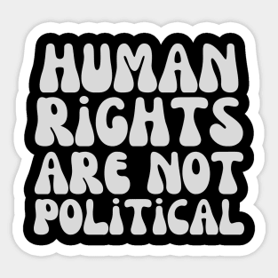 Human Rights Are Not Political Sticker